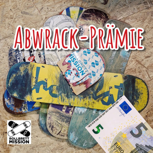 Abwrack-Prämie für alte Decks - Rollbrett Mission