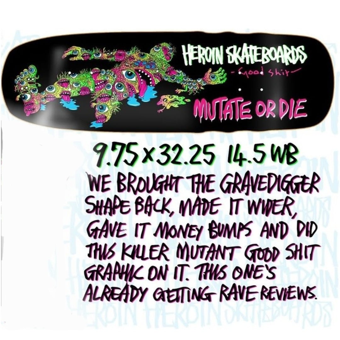 Heroin Skateboards Mutate or Die Good Shit Gravedigger Shape 9.75 Deck - Skateboard - Decks - Rollbrett Mission